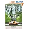 The Gardener of Versailles: My Life in the World's Grandest Garden