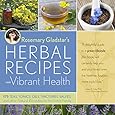 Rosemary Gladstar's Herbal Recipes for Vibrant Health: 175 Teas, Tonics, Oils, Salves, Tinctures, and Other Natural Remedies for the Entire Family