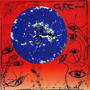 The Cure -  Wish