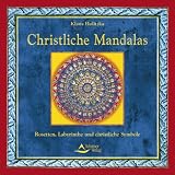 Christliche Mandalas - Rosetten, Labyrinthe und christliche Symbole - Klaus Holitzka