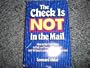 The Check Is Not in the Mail: How to Get Paid More in Full, on Time, at Less Cost and Without Losing Valued Customers