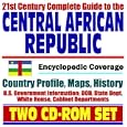21st Century Complete Guide to the Central African Republic - Encyclopedic Coverage,... by U.S. Government