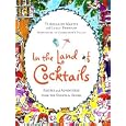 In the Land of Cocktails: Recipes and Adventures from the Cocktail Chicks