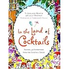 In the Land of Cocktails: Recipes and Adventures from the Cocktail Chicks by Ti Adelaide Martin and Lally Brennan