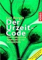 Der Urzeit-Code: Die &ouml;kologische Alternative zur Gentechnik: Die &ouml;kologische Alternative zur umstrittenen Gentechnik