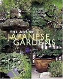 The Art of Japanese Gardens: Designing & Making Your Own Peaceful Space
