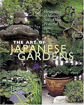 The Art of Japanese Gardens: Designing & Making Your Own Peaceful Space