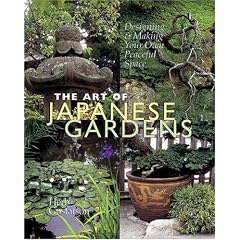 The Art of Japanese Gardens: Designing and Making Our Own Peaceful Space