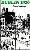 Dublin 1916 : an illustrated anthology