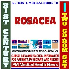 21st Century Ultimate Medical Guide to Rosacea - Authoritative Clinical Information for Physicians and Patients (Two CD-ROM Set)