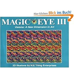 Magic Eye, Volume III: Visions: A New Dimension in Art: Vol 3 (N E Thing Enterprises)