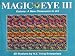 Magic Eye III, Vol. 3 Visions A New Dimension in Art 3D Illustrations