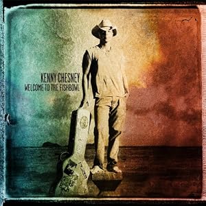 Welcome to the Fishbowl Kenny Chesney Album on CD