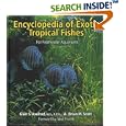 Encyclopedia Of Exotic Tropical Fishes For Freshwater Aquariums by Glen S. Axelrod, Brian M. Scott, and Neal Pronek