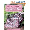 Jelly Roll Dreams: 12 New Designs for Jelly Roll Quilts
