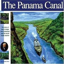 The Panama Canal: The Story of how a jungle was conquered and the world made smaller (Wonders of the World Book)
