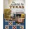 Gone to Texas: Quilts from a Pioneer Woman's Journal