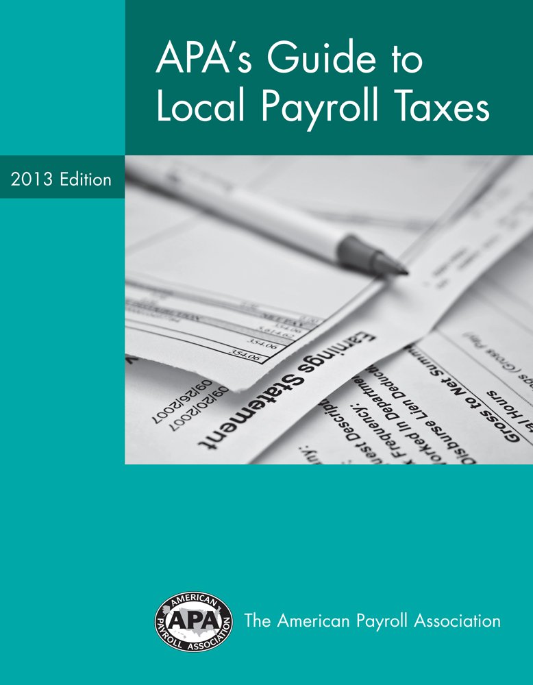 2013 APA's Guide to Local Payroll Taxes: Laura Lough, Esq., Lia ...