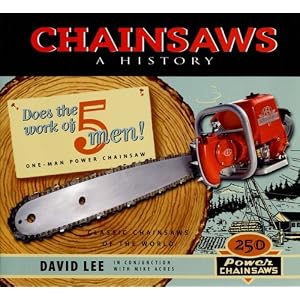 Chainsaws: A History by David Lee and Mike Acres