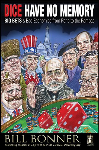 Dice Have No Memory: Big Bets and Bad Economics from Paris to the Pampas (Agora Series)
