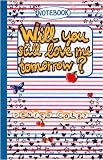 Will You Still Love Me Tomorrow? (Love Notebook)