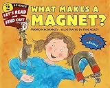 What Makes a Magnet? (Let's-Read-and-Find-Out Science 2)