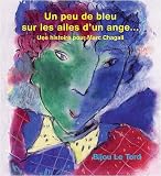 Un peu de bleu sur les ailes d'un ange... une histoire pour Marc Chagall