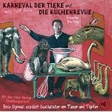 Karneval der Tiere und Die K�chenrevue. CD: Geschichten von Tieren und T�pfenvon "Camille Saint-Saens"