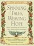 Spinning Tales, Weaving Hope: Stories, Storytelling, and Activities for Peace, Justice and the Environment