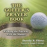Golfer's Prayer Book: Walking the Fairway with the Master Knowing God: Walking through the Book of Books