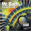 Johann Sebastian Bach (1685 - 1750): Classical Kids: Mr. Bach Comes to Call