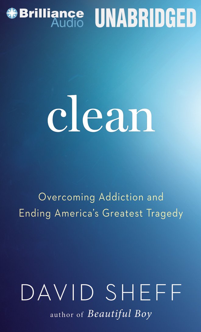 Clean: Overcoming Addiction and Ending America's Greatest Tragedy ...
