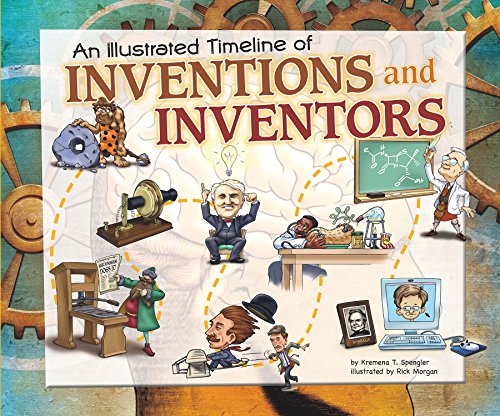 An Illustrated Timeline of Inventions and Inventors (Visual Timelines in History)