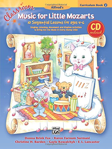 Classroom Music for Little Mozarts -- Curriculum Book & CD, Bk 2: 10 Sequential Lessons for Ages 4-6, Book & CD