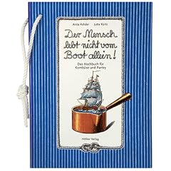 Der Mensch lebt nicht vom Boot allein!: Das Kochbuch f�r Komb�se und Pantry