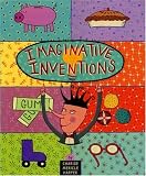 cover of Imaginative Inventions: The Who, What, Where, When, and Why of Roller Skates, Potato Chips, Marbles, and Pie (and More!)