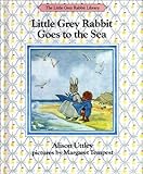 Little Grey Rabbit goes to the sea