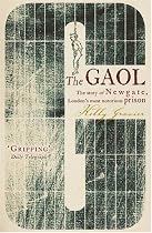 The Gaol: The Story of Newgate - London's Most Notorious Prison