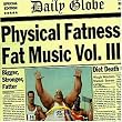 Physical Fatness - Fat Music Vol. III Physical Fatness - Fat Music Vol. III