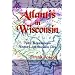 Atlantis in Wisconsin: New Revelations About the Lost Sunken City