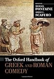 The Oxford Handbook of Greek and Roman Comedy (Oxford Handbooks)