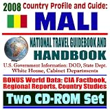 2008 Country Profile and Guide to Mali - National Travel Guidebook and Handbook - Timbuktu, USAID, Conflict Diamonds, Doing Business, Peace Corps, Agriculture (Two CD-ROM Set)
