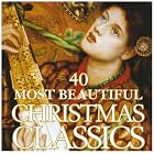 40 Most Beautiful Christmas Classics by  Adolphe Adam, Johann Sebastian Bach, Irving Berlin, Hector Berlioz, and Georges Bizet 