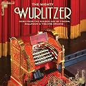 The Mighty Wurlitzer - Gems from the Golden Ages of Cinema, Ballroom & Theatre Organs