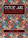 Celtic Art: The Methods of Construction (Celtic Interest)