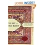 The Root of Wild Madder: Chasing the History, Mystery, and Lore of the Persian Carpet