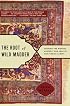 The Root of Wild Madder: Chasing the History, Mystery, and Lore of the Persian Carpet
