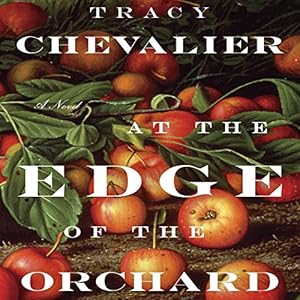 At the Edge of the Orchard -  Tracy Chevalier