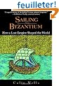 Sailing from Byzantium: How a Lost Empire Shaped the World
