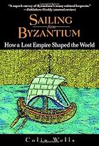 Sailing from Byzantium: How a Lost Empire Shaped the World